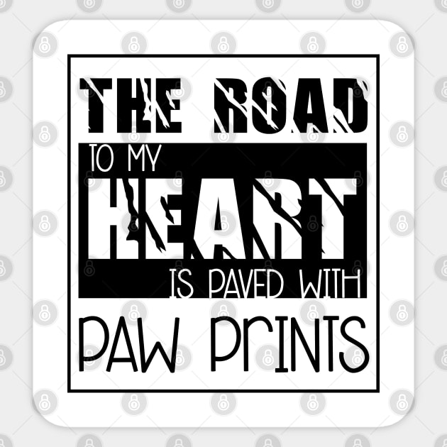 The road to my heart is paved with paw prints , Dogs welcome people tolerated , Dogs , Dogs lovers , National dog day , Dog Christmas day Sticker by Otaka-Design